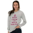 thumbnail image 3 of Keep Calm Walk Your Dog Pet Owner Long Sleeve TShirt Men Women Brisco Brands L, 3 of 5