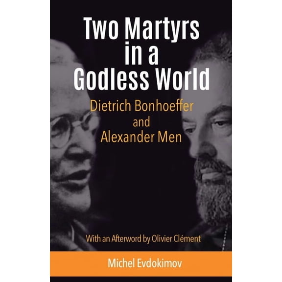 Two Martyrs in a Godless World: Dietrich Bonhoeffer and Alexander Men (Paperback)