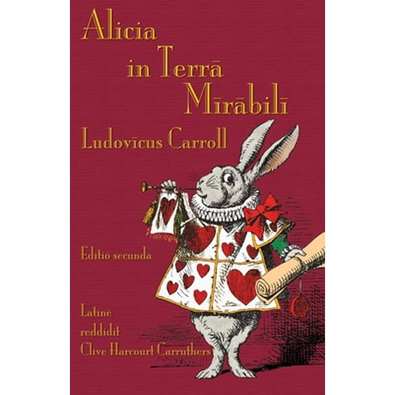 Alicia in Terra Mirabili: Alice's Adventures in Wonderland in Latin (Paperback)