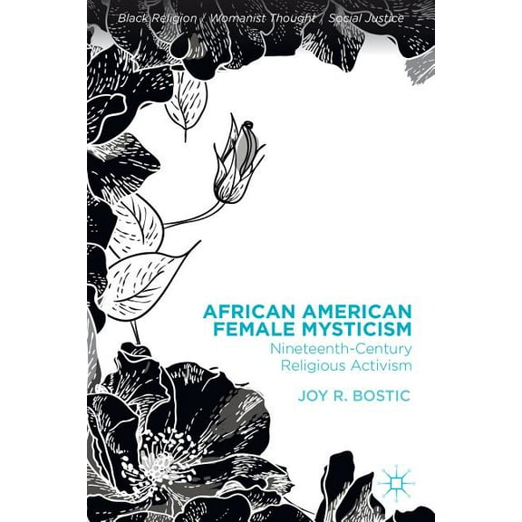 Black Religion/Womanist Thought/Social J African American Female Mysticism: Nineteenth-Century Religious Activism, (Hardcover)