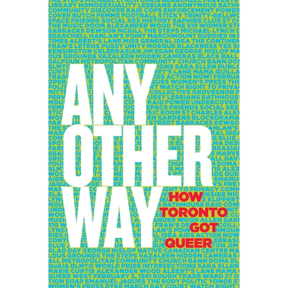 Any Other Way: How Toronto Got Queer, (Paperback)