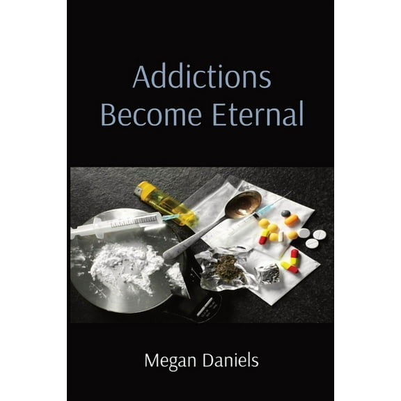 Addictions Become Eternal, (Paperback)
