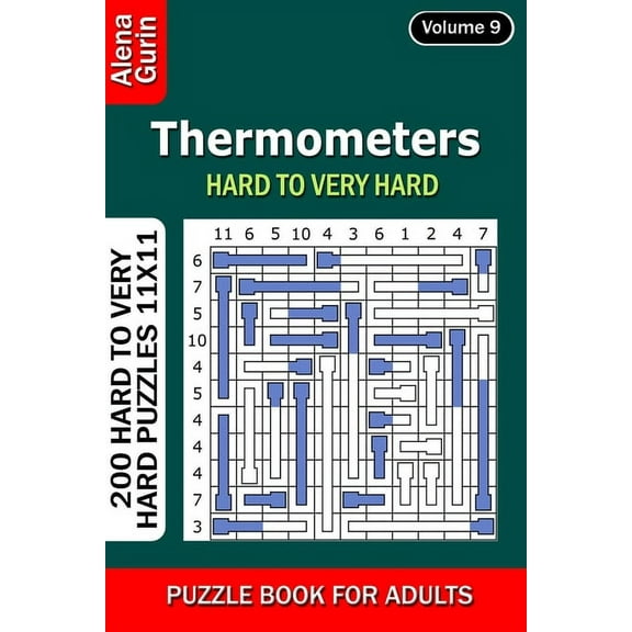 Thermometers puzzle book for Adults : 200 Hard to Very Hard Puzzles 11x11 (Volume9) (Paperback)