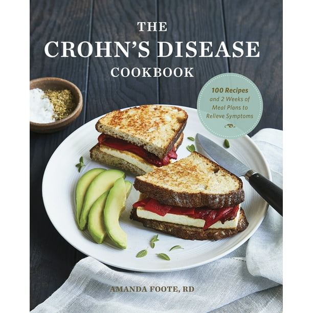 The Crohn's Disease Cookbook: 100 Recipes and 2 Weeks of Meal Plans to
