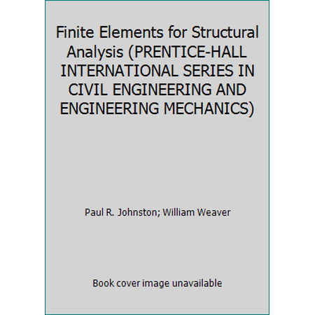 Finite Elements for Structural Analysis (PRENTICE-HALL INTERNATIONAL SERIES IN CIVIL ENGINEERING AND ENGINEERING MECHANICS), Used [Hardcover]
