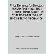 Finite Elements for Structural Analysis (PRENTICE-HALL INTERNATIONAL SERIES IN CIVIL ENGINEERING AND ENGINEERING MECHANICS), Used [Hardcover]