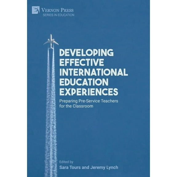 Education Developing Effective International Education Experiences: Preparing Pre-Service Teachers for the Classroom, (Hardcover)