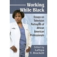thumbnail image 1 of Pre-Owned Working While Black: Essays on Television Portrayals of African American Professionals, 9781476675213, 147667521X, Paperback,, 1 of 1