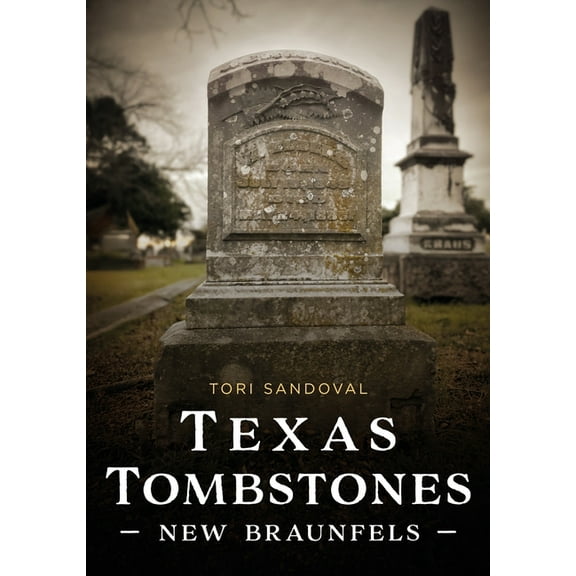 Buried America Texas Tombstones: New Braunfels, (Paperback)