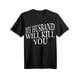 thumbnail image 1 of My Husband will kill you Letter Print Women' s Casual Cotton Tshirt, 1 of 6