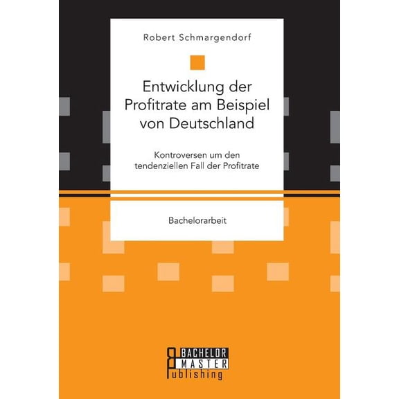 Entwicklung der Profitrate am Beispiel von Deutschland. Kontroversen um den tendenziellen Fall der Profitrate (Paperback)