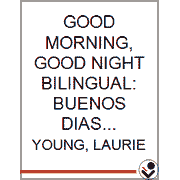 Good Morning, Good Night Bilingual: Buenos Dias! Buenas Noches!