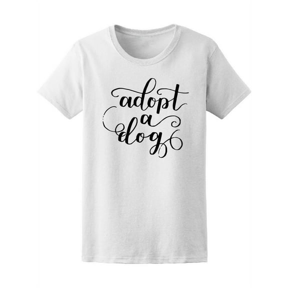 Adopt A Dog Cursive Tee Women's -Image by Shutterstock