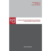 Srie Solues: A regulao dos pagamentos eletrnicos : : interoperabilidade e desafios jurdicos (Series #3) (Paperback)