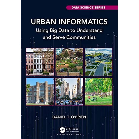 Pre-Owned Chapman & Hall/CRC Data Science: Urban Informatics: Using Big Data to Understand and Serve Communities (Hardcover)