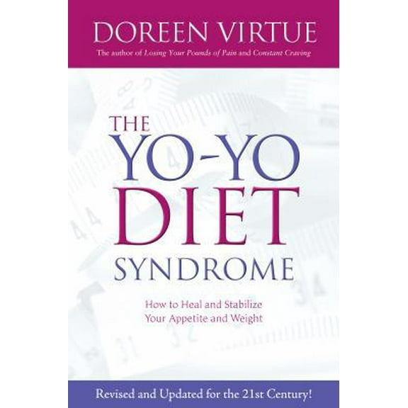 Pre-Owned The Yo-Yo Diet Syndrome: How to Heal and Stabilize Your Appetite and Weight (Paperback) 1401923232 9781401923235