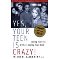 thumbnail image 2 of Yes, Your Teen Is Crazy! By Bradley, Michael J., 2 of 2