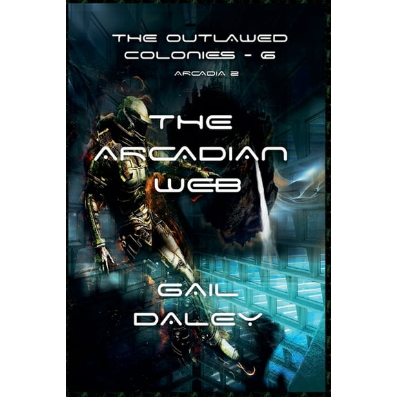 The Outlawed Colonies The Arcadian Web, Book 5, (Paperback)