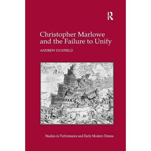 Studies in Performance and Early Modern  Christopher Marlowe and the Failure to Unify, (Paperback)