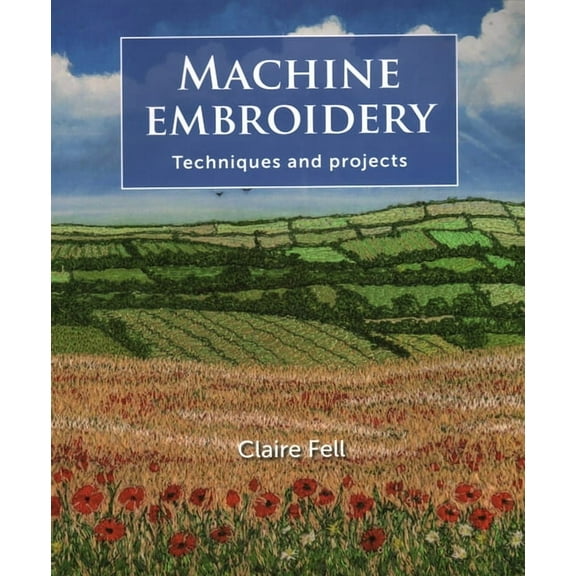 Machine Embroidery: Techniques and Projects, (Paperback)
