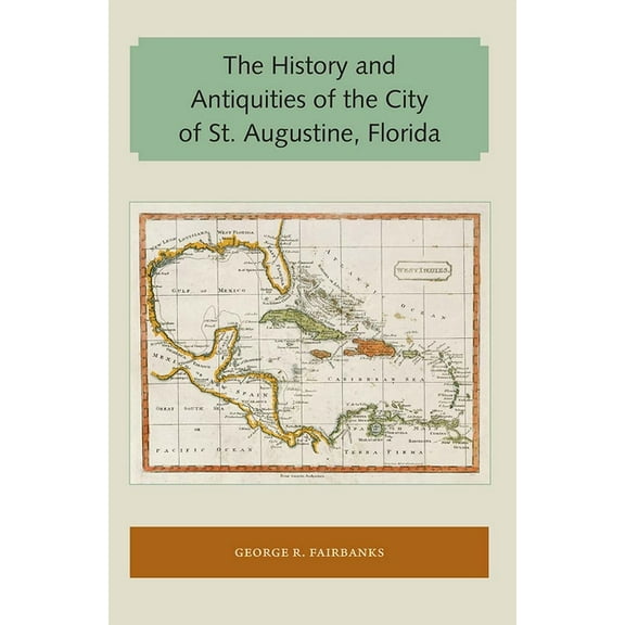 Florida and the Caribbean Open Books The History and Antiquities of the City of St. Augustine, Florida, (Paperback)