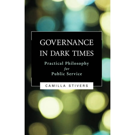 UPC: 9781589011977 | Governance in Dark Times: Practical Philosophy for Public Service (Paperback)