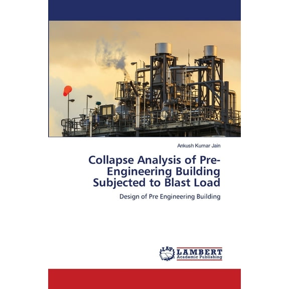 Collapse Analysis of Pre-Engineering Building Subjected to Blast Load, (Paperback)