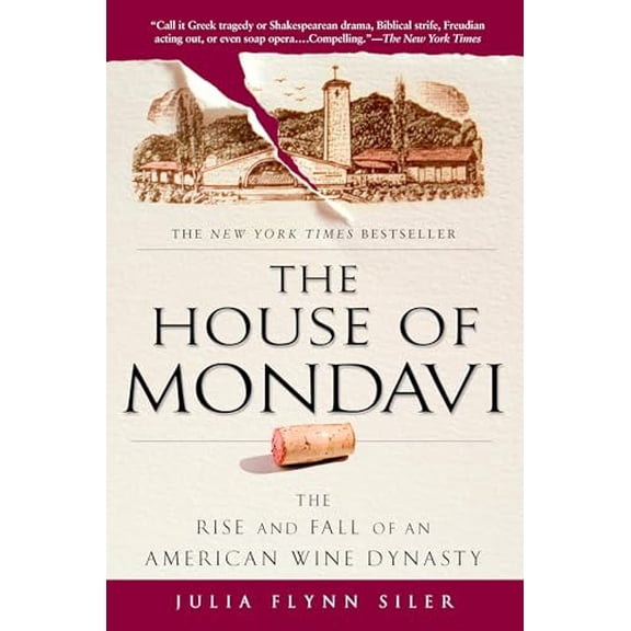 Pre-Owned The House of Mondavi: The Rise and Fall of an American Wine Dynasty, 9781592403677, 1592403670, Paperback, Reprint edition