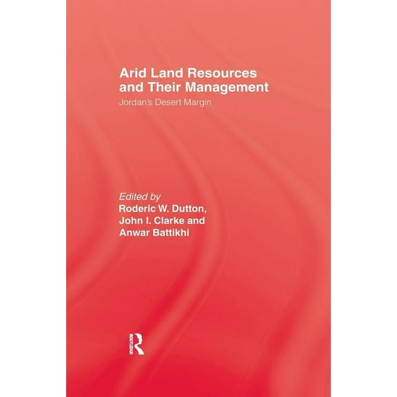 Arid Land Resources and Their Management: Jordan's Desert Margin, (Paperback)