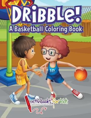 Dribble! a Basketball Coloring Book