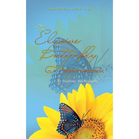 The Elusive Butterfly of Happiness: An Inspiring Autobiography, (Paperback)