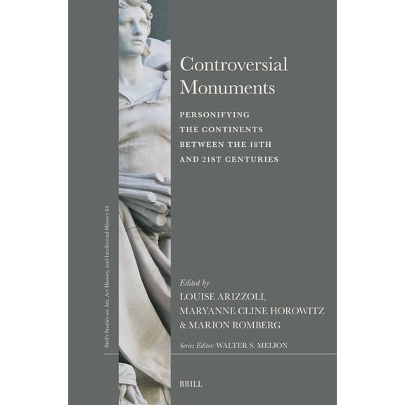 Brill's Studies on Art, Art History, and Controversial Monuments: Personifying the Continents Between the 18th and 21st Centuries, Book 84, (Hardcover)