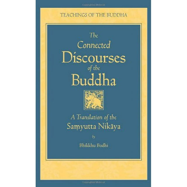 Les Discours Connectés du Bouddha: une Traduction du Samyutta Nikaya
