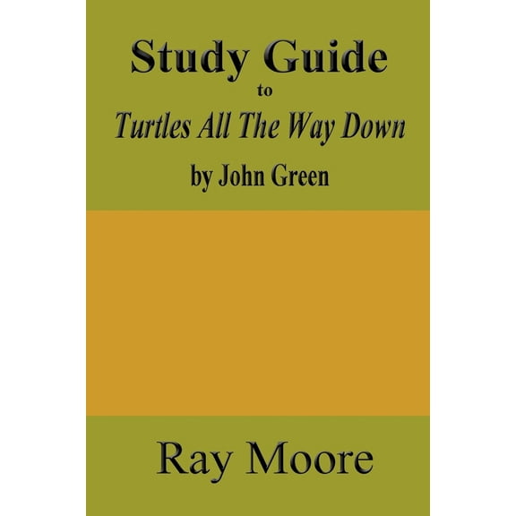 Pre-Owned Study Guide to Turtles All The Way Down by John Green (Paperback) 1981813578 9781981813575