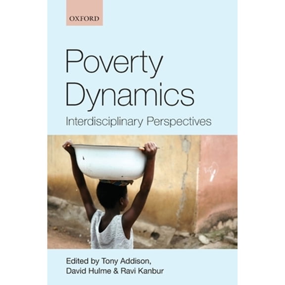 Poverty Dynamics: Interdisciplinary Perspectives, (Paperback)