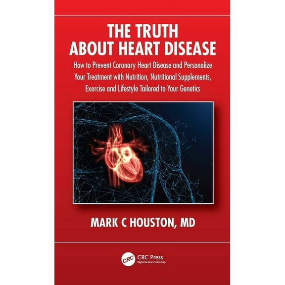 The Truth About Heart Disease: How to Prevent Coronary Heart Disease and Personalize Your Treatment with Nutrition, Nutr, (Hardcover)