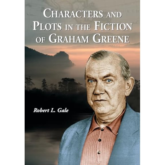 Pre-Owned Characters and Plots in the Fiction of Graham Greene, 9780786427208, 0786427205, Paperback,
