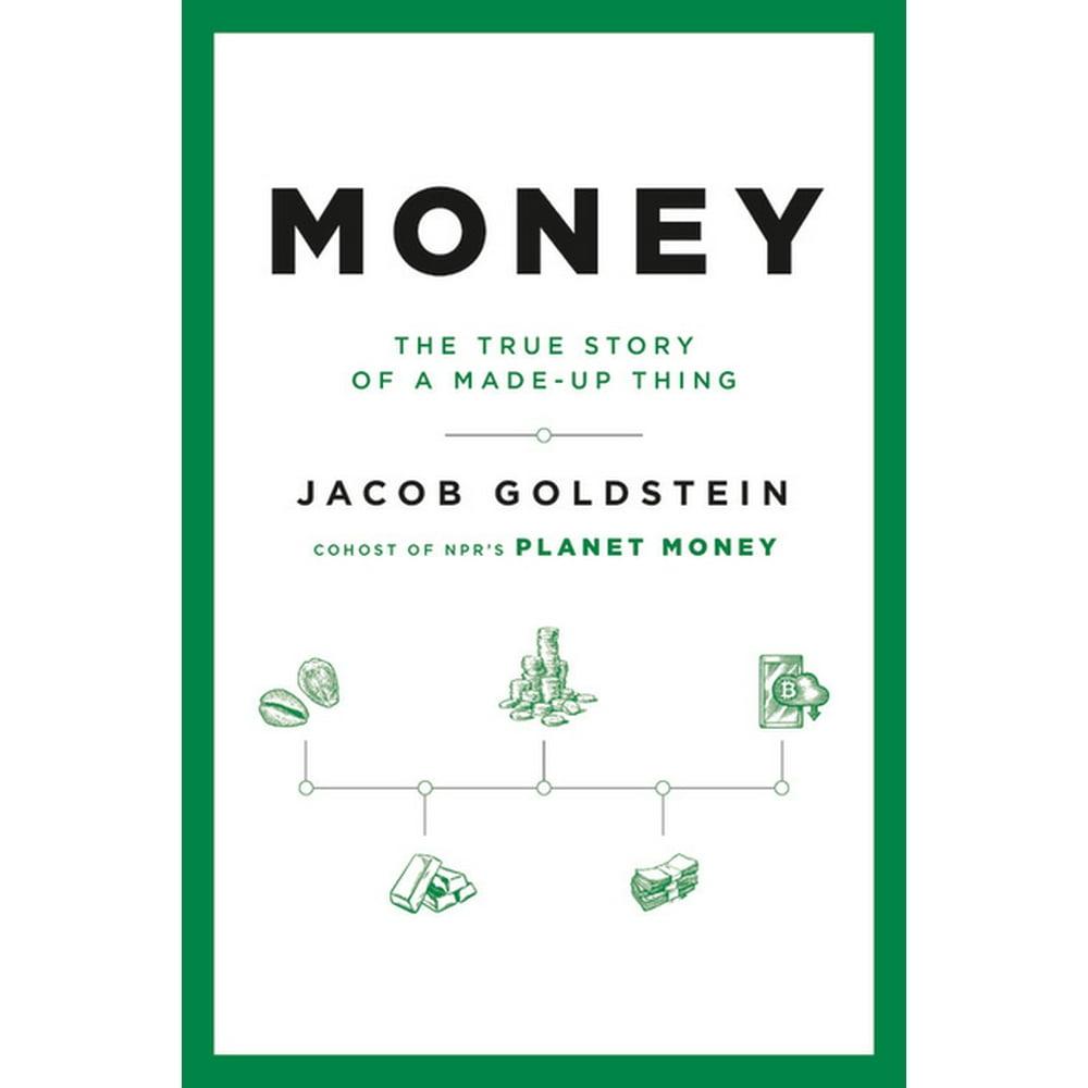 Money: The True Story of a Made-Up Thing (Hardcover) - Walmart.com