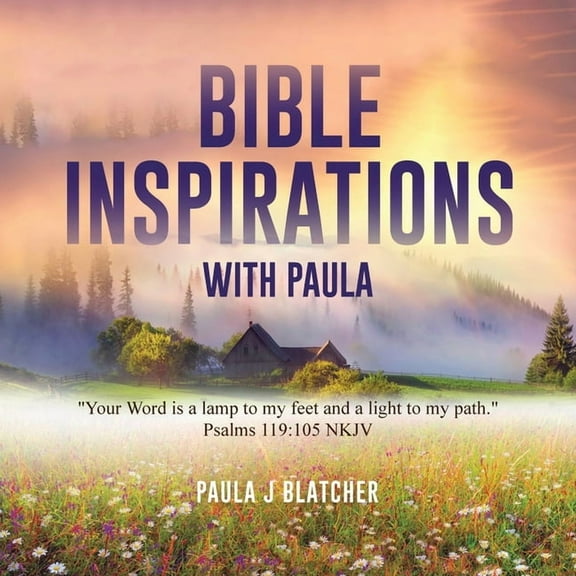 Bible Inspirations with Paula: "Your word is a lamp to my feet and a light to my path." Psalms 119:105 NKJV, (Paperback)