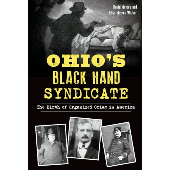 Ohio's Black Hand Syndicate: The Birth of Organized Crime in America (Paperback)