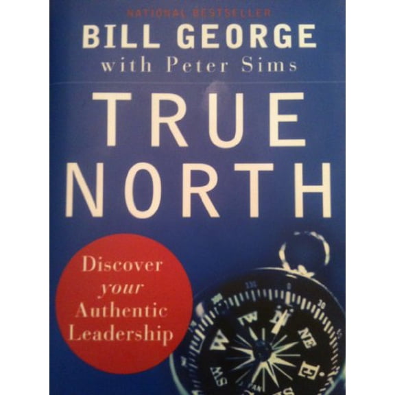 Pre-Owned True North: Discover Your Authentic Leadership (Warren Bennis Signature Series) (Hardcover) 0787987514 9780787987510