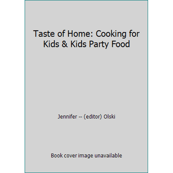 Pre-Owned Taste of Home: Cooking for Kids & Kids Party Food (Hardcover) 0898215048 9780898215045