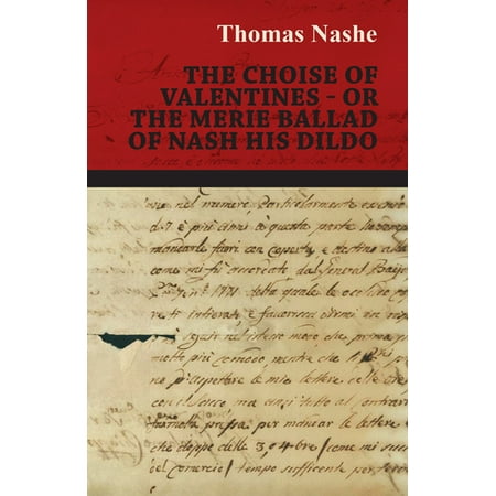 The Choise of Valentines - Or the Merie Ballad of Nash His Dildo -