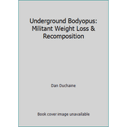 Angle View: Underground Bodyopus: Militant Weight Loss & Recomposition [Paperback - Used]