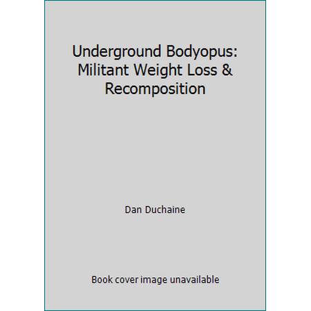 Underground Bodyopus: Militant Weight Loss & Recomposition [Paperback - Used]