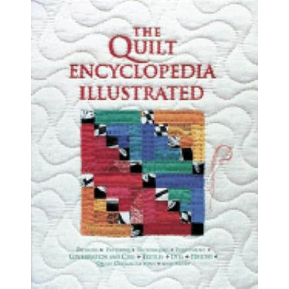 Pre-Owned The Quilt Encyclopedia Illustrated (Hardcover) 0810934574 9780810934573