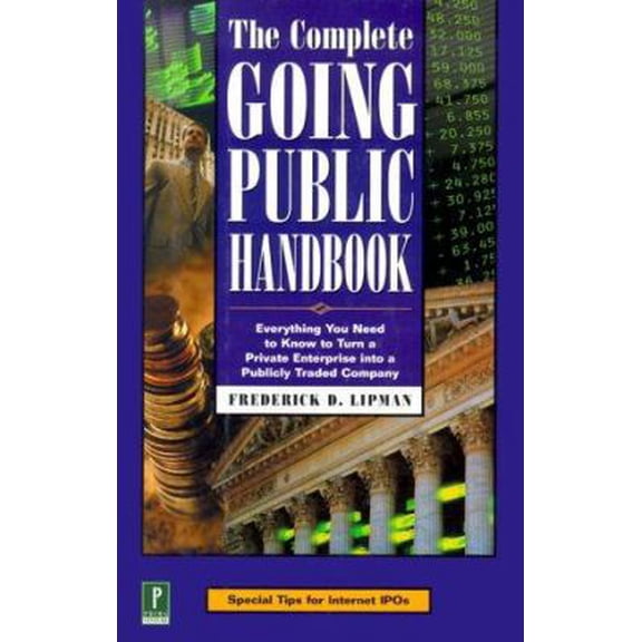 Pre-Owned The Complete Going Public Handbook: Everything You Need to Know to Turn a Private Enterprise into a Publicly Traded Company (Hardcover) 0761524061 9780761524069