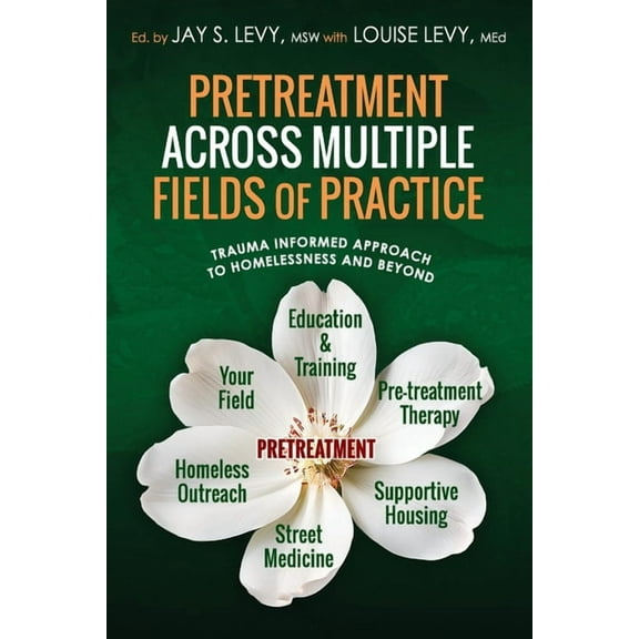 Pretreatment Across Multiple Fields of Practice: Trauma Informed Approach to Homelessness and Beyond, (Paperback)