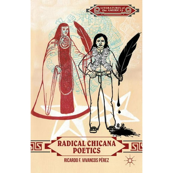 Literatures of the Americas Radical Chicana Poetics, (Hardcover)