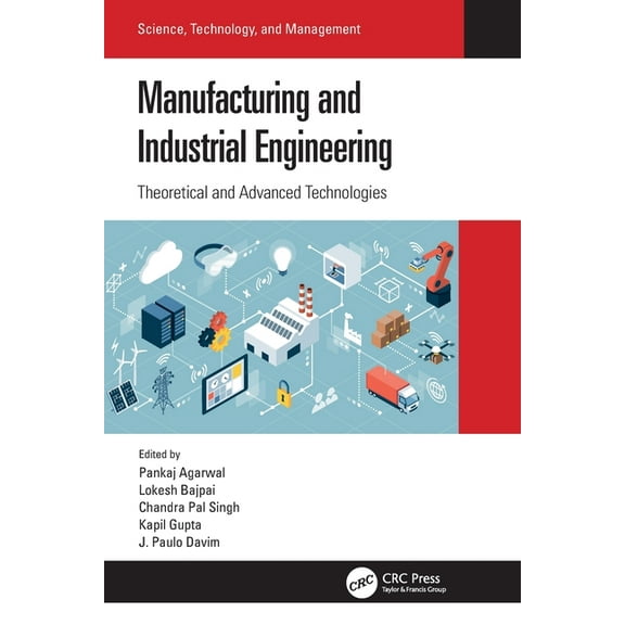 Science, Technology, and Management Manufacturing and Industrial Engineering: Theoretical and Advanced Technologies, (Paperback)